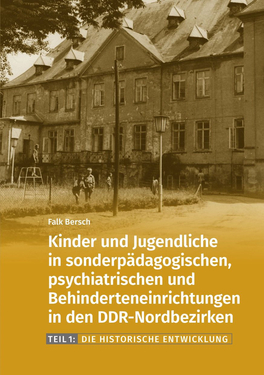Kinder und Jugendliche in sonderpädagogischen, psychiatrischen und Behinderteneinrichtungen in den DDR-Nordbezirken (1)