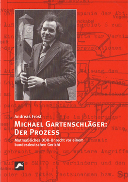 Michael Gartenschläger: Der Prozess.