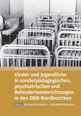 Kinder und Jugendliche in sonderpädagogischen, psychiatrischen und Behinderteneinrichtungen in den DDR-Nordbezirken (2)
