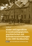 Kinder und Jugendliche in sonderpädagogischen, psychiatrischen und Behinderteneinrichtungen in den DDR-Nordbezirken (1)