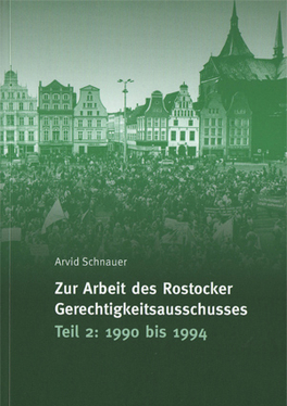 Zur Arbeit des Rostocker Gerechtigkeitsausschusses. Teil 2: 1990 bis 1994.
