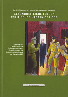 Gesundheitliche Folgen politischer Haft in der DDR. Expertengutachten.