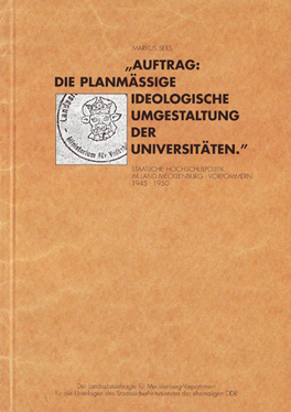 „Auftrag: Die planmäßige ideologische Umgestaltung der Universitäten.“